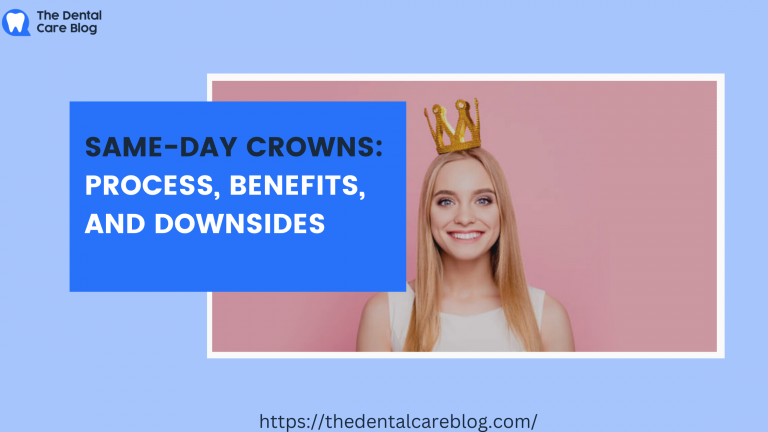 Same-Day Crowns: Process, Benefits, and Downsides